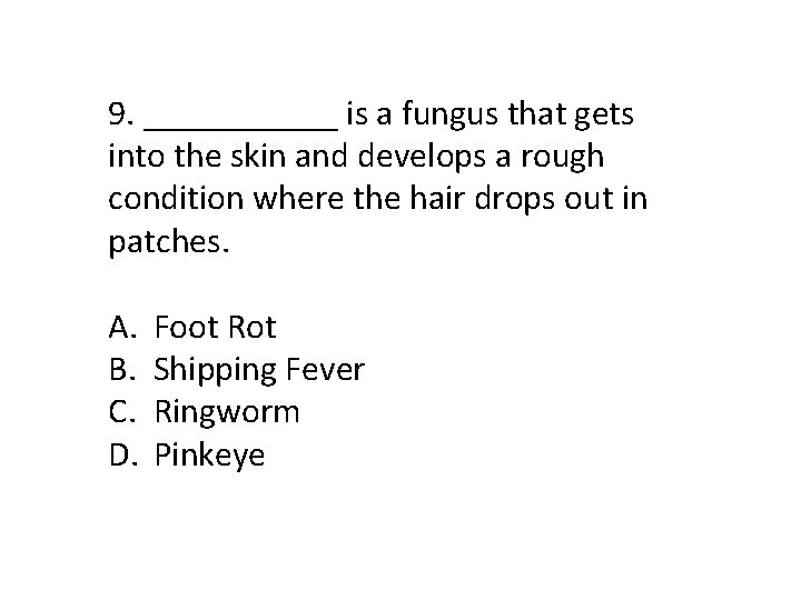 9. ______ is a fungus that gets into the skin and develops a rough