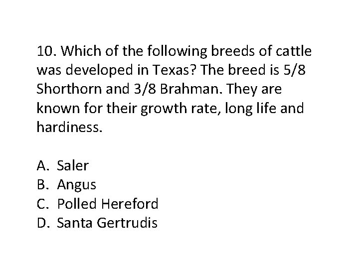 10. Which of the following breeds of cattle was developed in Texas? The breed
