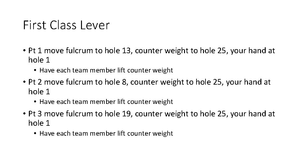 First Class Lever • Pt 1 move fulcrum to hole 13, counter weight to First Class Lever • Pt 1 move fulcrum to hole 13, counter weight to