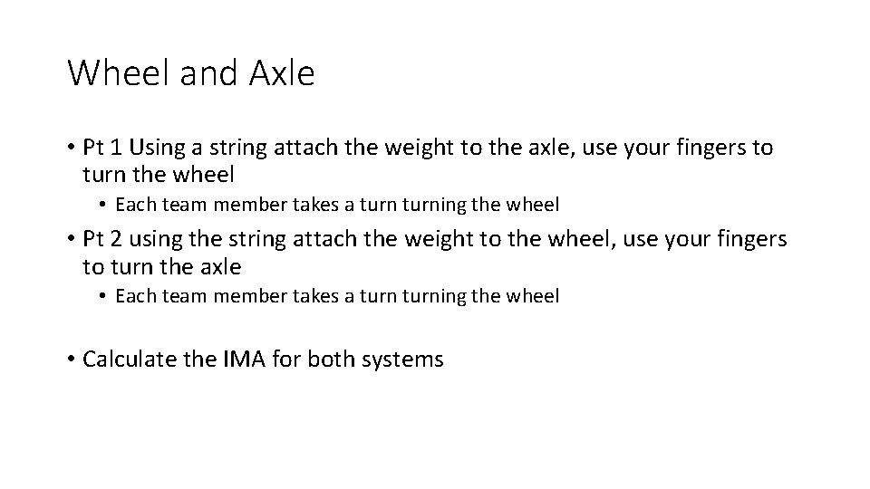 Wheel and Axle • Pt 1 Using a string attach the weight to the Wheel and Axle • Pt 1 Using a string attach the weight to the