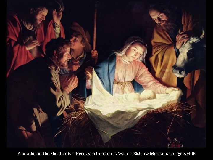 Adoration of the Shepherds -- Gerrit van Honthorst, Wallraf-Richartz Museum, Cologne, GDR 