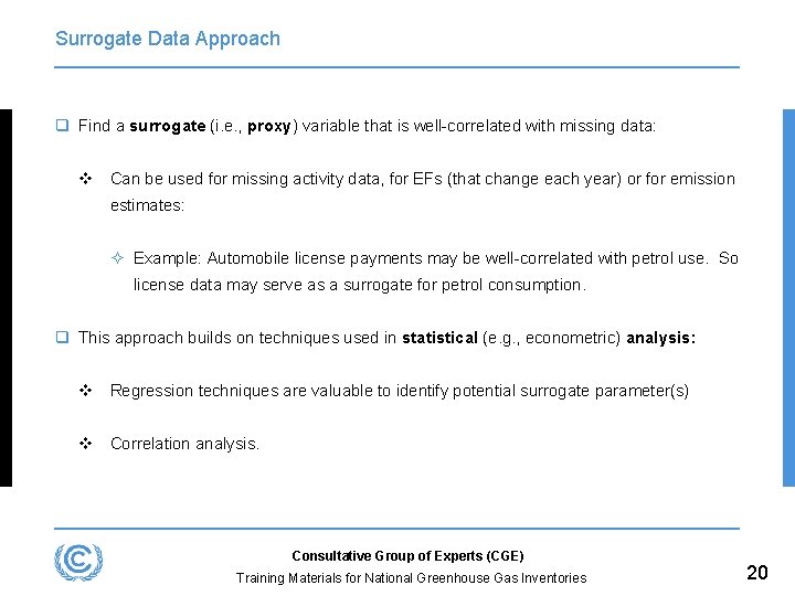 Surrogate Data Approach q Find a surrogate (i. e. , proxy) variable that is