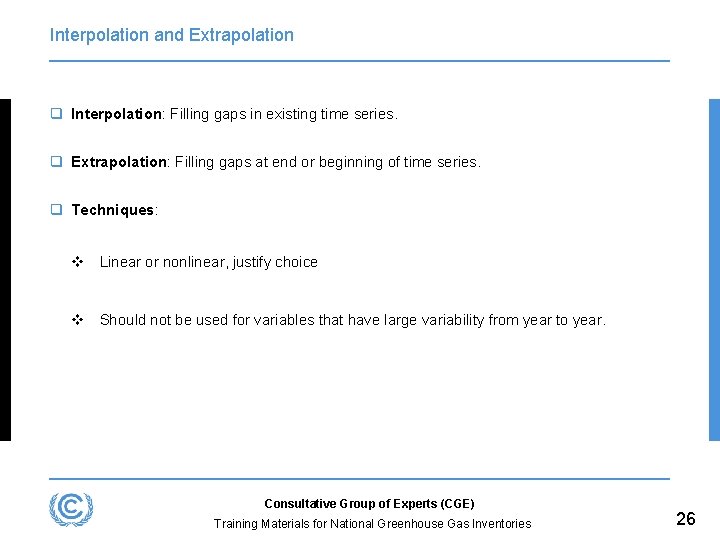 Interpolation and Extrapolation q Interpolation: Filling gaps in existing time series. q Extrapolation: Filling