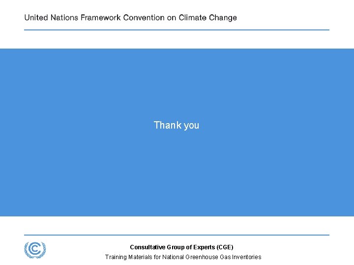 Thank you Consultative Group of Experts (CGE) Training Materials for National Greenhouse Gas Inventories