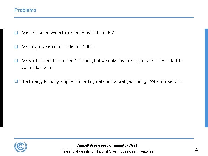 Problems q What do we do when there are gaps in the data? q