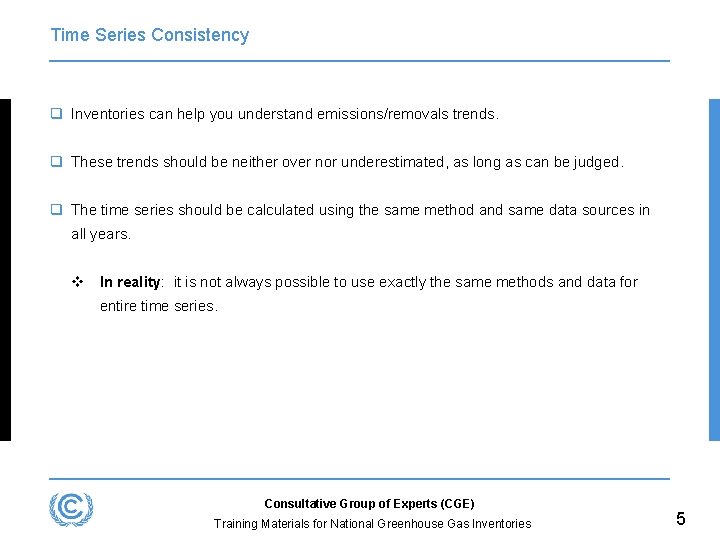 Time Series Consistency q Inventories can help you understand emissions/removals trends. q These trends
