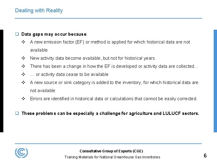 Dealing with Reality q Data gaps may occur because: v A new emission factor