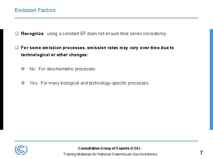 Emission Factors q Recognize: using a constant EF does not ensure time series consistency.