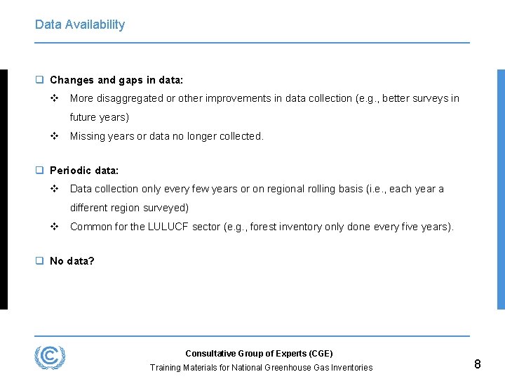 Data Availability q Changes and gaps in data: v More disaggregated or other improvements
