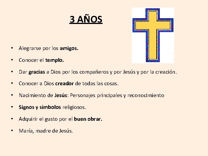 3 AÑOS • Alegrarse por los amigos. • Conocer el templo. • Dar gracias