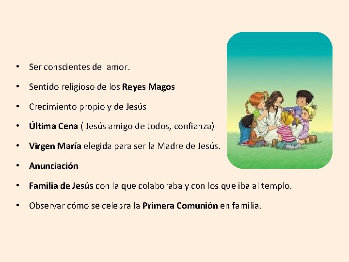  • Ser conscientes del amor. • Sentido religioso de los Reyes Magos •