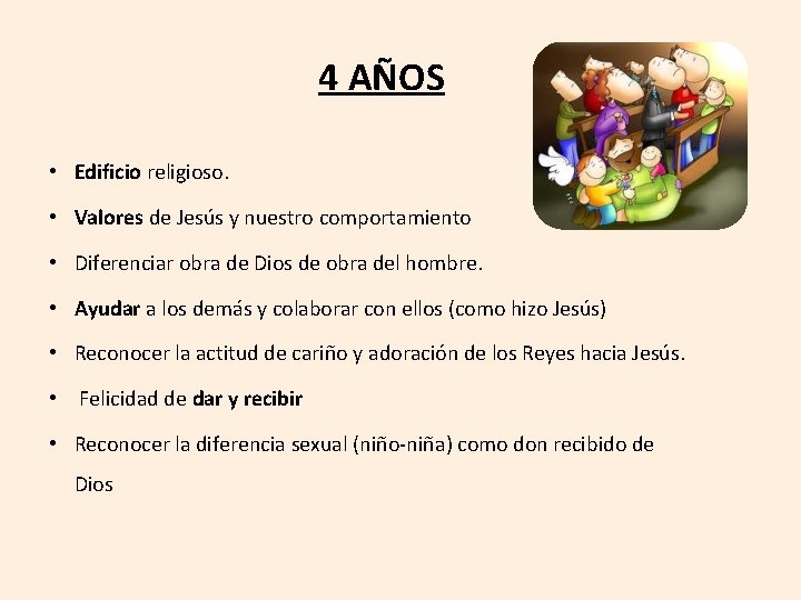 4 AÑOS • Edificio religioso. • Valores de Jesús y nuestro comportamiento • Diferenciar