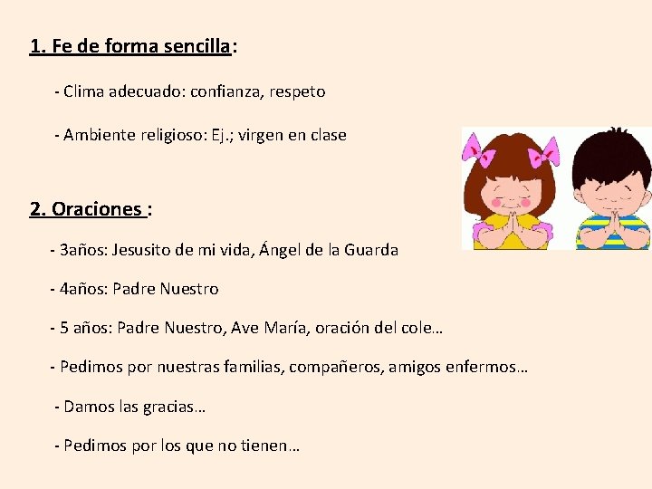 1. Fe de forma sencilla: - Clima adecuado: confianza, respeto - Ambiente religioso: Ej.