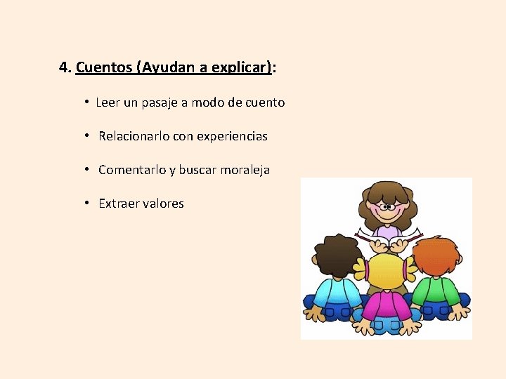 4. Cuentos (Ayudan a explicar): • Leer un pasaje a modo de cuento •