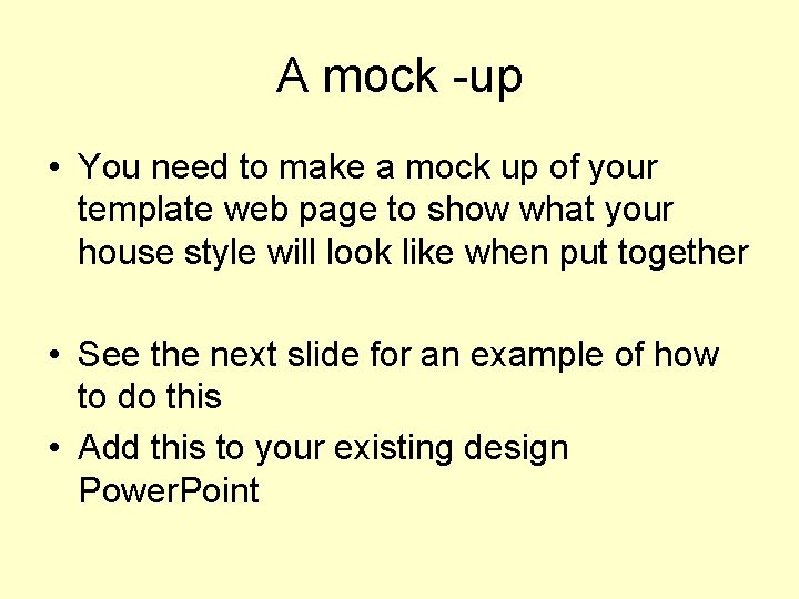 A mock -up • You need to make a mock up of your template