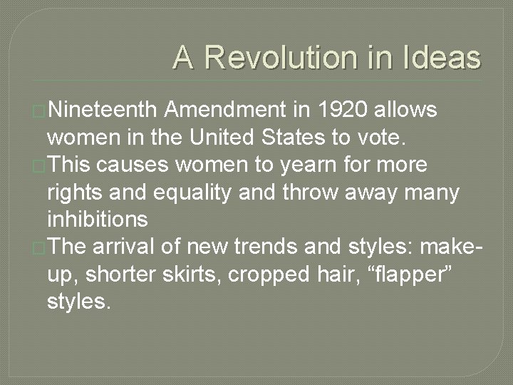 A Revolution in Ideas �Nineteenth Amendment in 1920 allows women in the United States