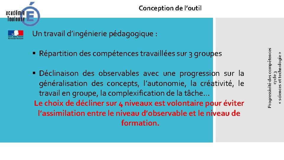Conception de l’outil § Répartition des compétences travaillées sur 3 groupes § Déclinaison des Conception de l’outil § Répartition des compétences travaillées sur 3 groupes § Déclinaison des