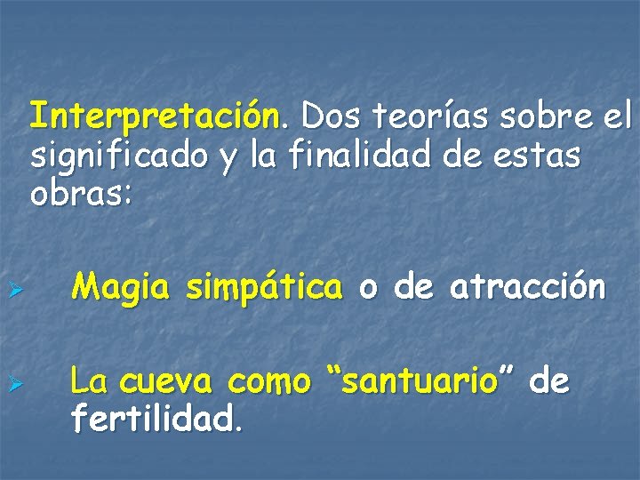 Interpretación. Dos teorías sobre el significado y la finalidad de estas obras: Ø Ø