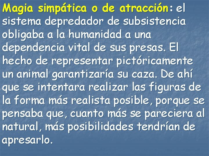 Magia simpática o de atracción: el sistema depredador de subsistencia obligaba a la humanidad