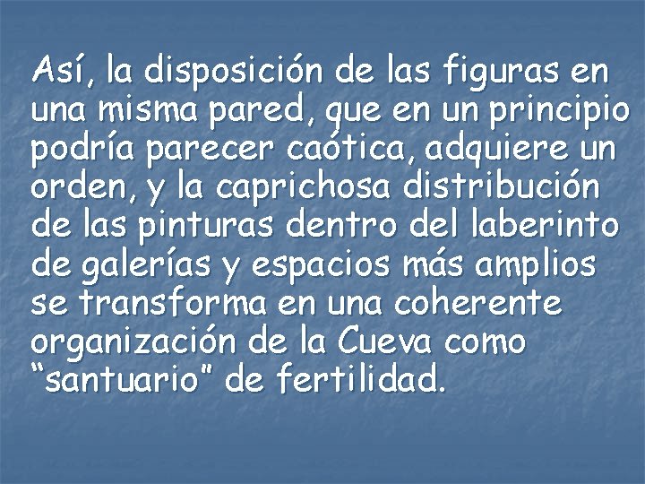 Así, la disposición de las figuras en una misma pared, que en un principio