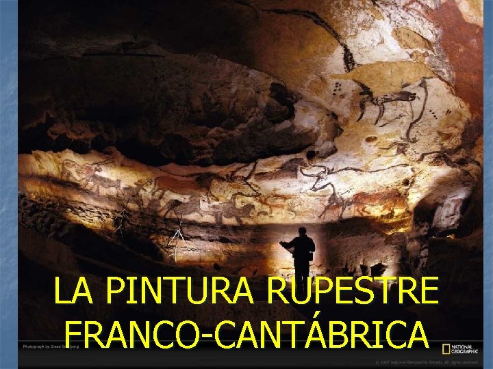 LA PINTURA RUPESTRE FRANCO-CANTÁBRICA 