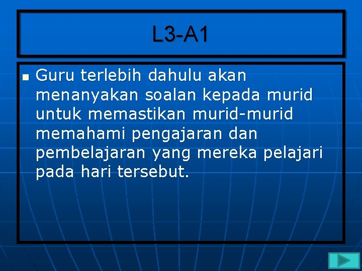 L 3 -A 1 n Guru terlebih dahulu akan menanyakan soalan kepada murid untuk