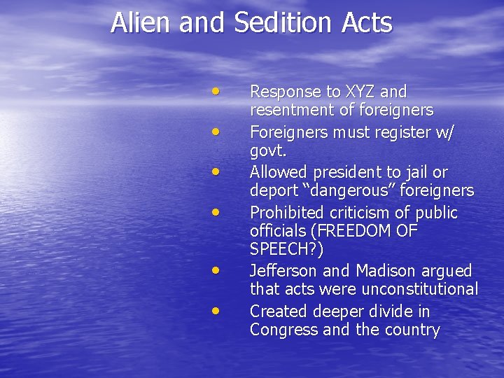 Alien and Sedition Acts • • • Response to XYZ and resentment of foreigners
