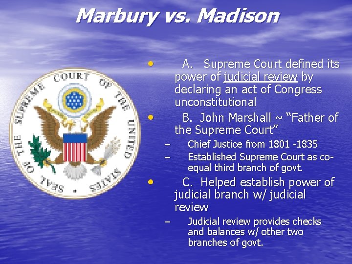 Marbury vs. Madison • A. Supreme Court defined its power of judicial review by