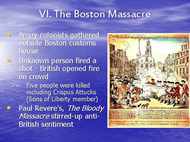 VI. The Boston Massacre • Angry colonists gathered • outside Boston customs house Unknown