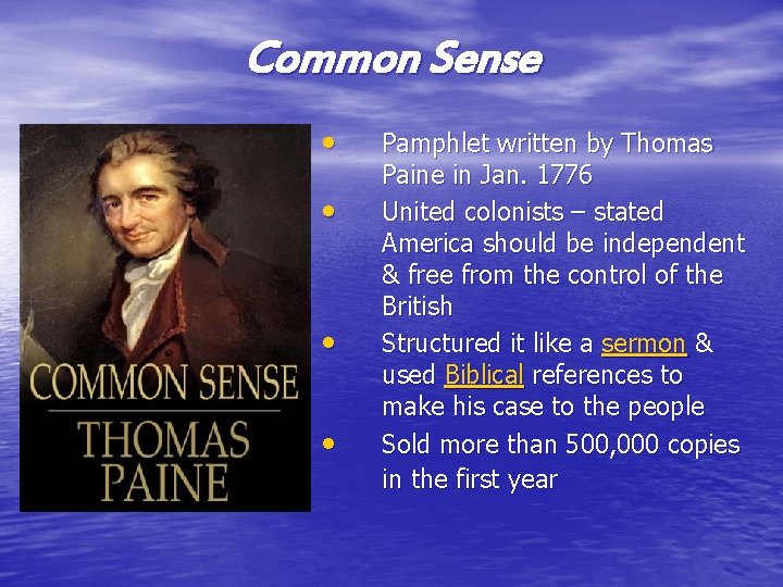 Common Sense • • Pamphlet written by Thomas Paine in Jan. 1776 United colonists