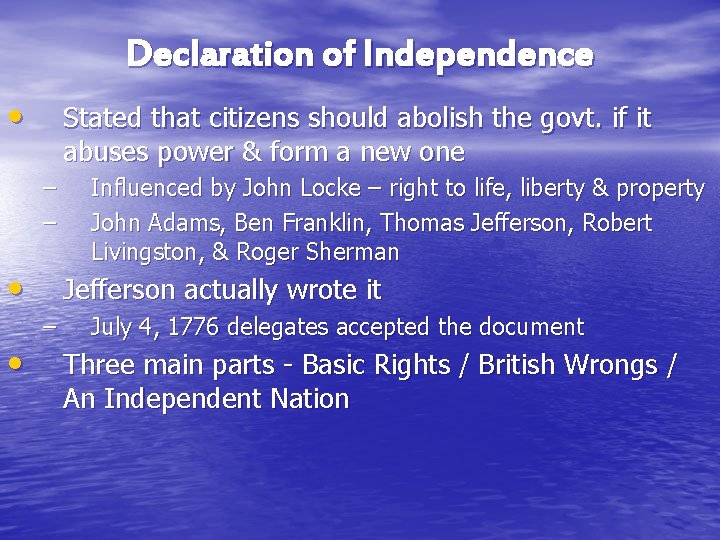 Declaration of Independence • Stated that citizens should abolish the govt. if it abuses