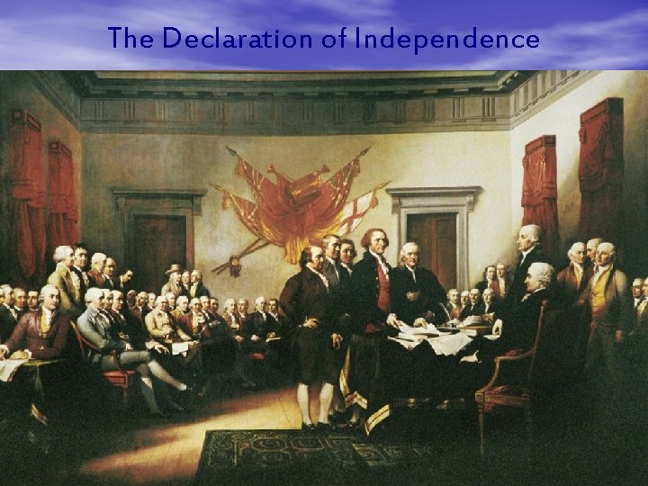 The Declaration of Independence The Declaration of Independence