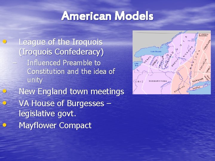 American Models • League of the Iroquois (Iroquois Confederacy) – • • • Influenced