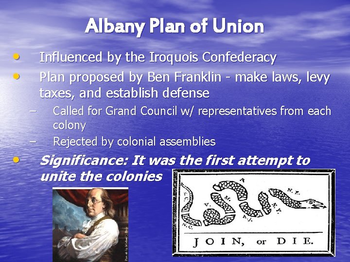 Albany Plan of Union • • Influenced by the Iroquois Confederacy Plan proposed by