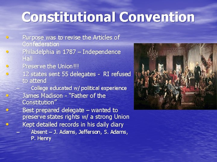 Constitutional Convention • Purpose was to revise the Articles of Confederation Philadelphia in 1787