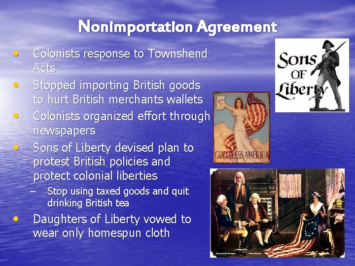 Nonimportation Agreement • Colonists response to Townshend • • • Acts Stopped importing British