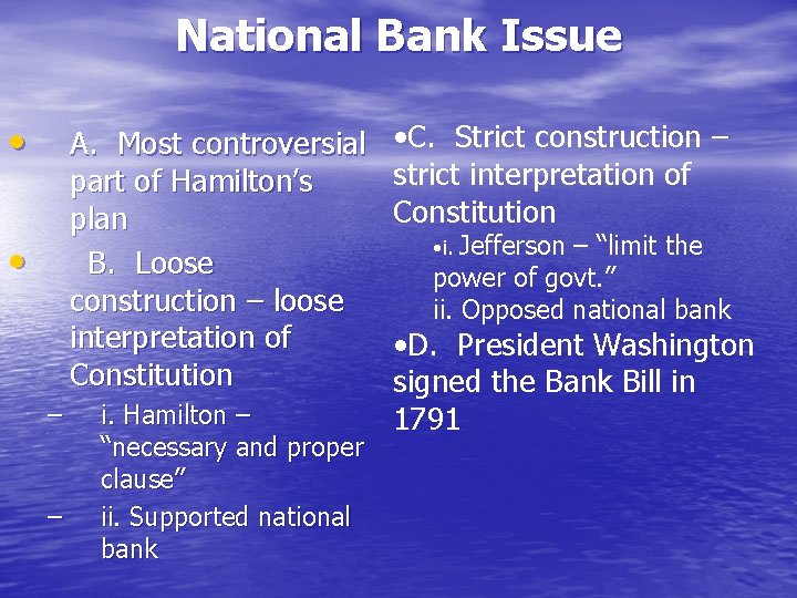 National Bank Issue • A. Most controversial part of Hamilton’s plan B. Loose construction