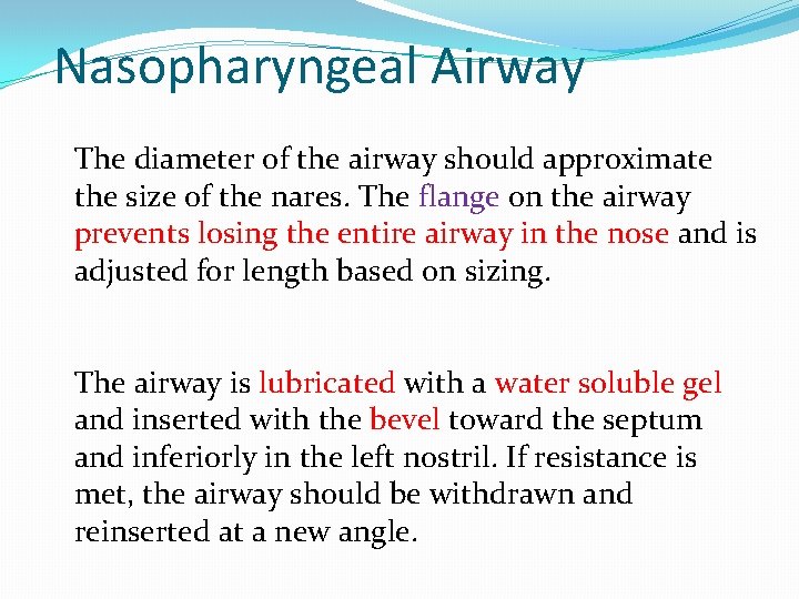 Nasopharyngeal Airway The diameter of the airway should approximate the size of the nares.