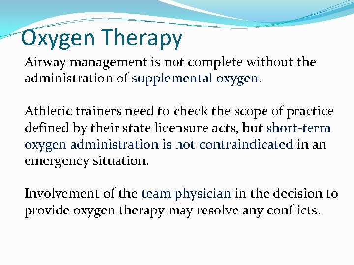 Oxygen Therapy Airway management is not complete without the administration of supplemental oxygen. Athletic