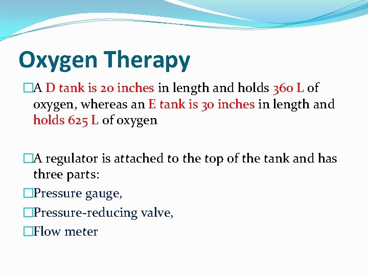 Oxygen Therapy �A D tank is 20 inches in length and holds 360 L