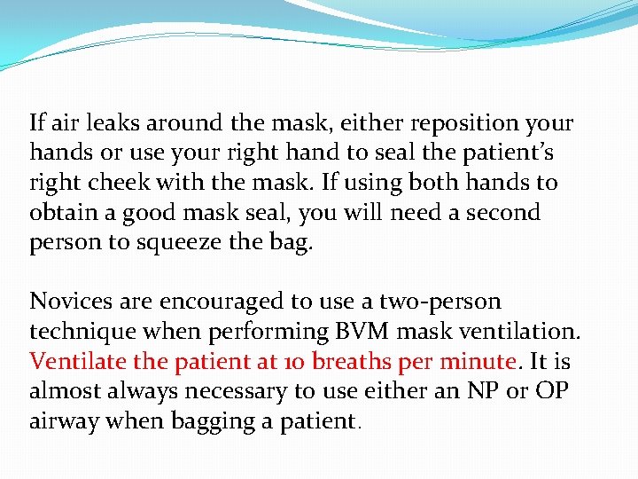 If air leaks around the mask, either reposition your hands or use your right