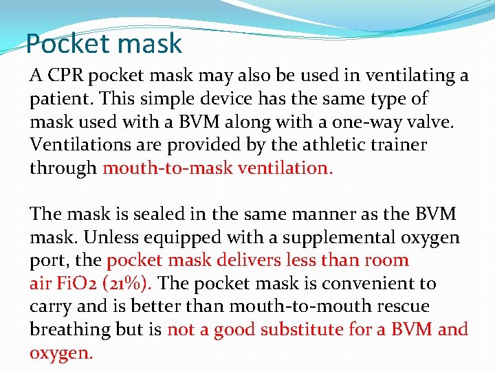 Pocket mask A CPR pocket mask may also be used in ventilating a patient.