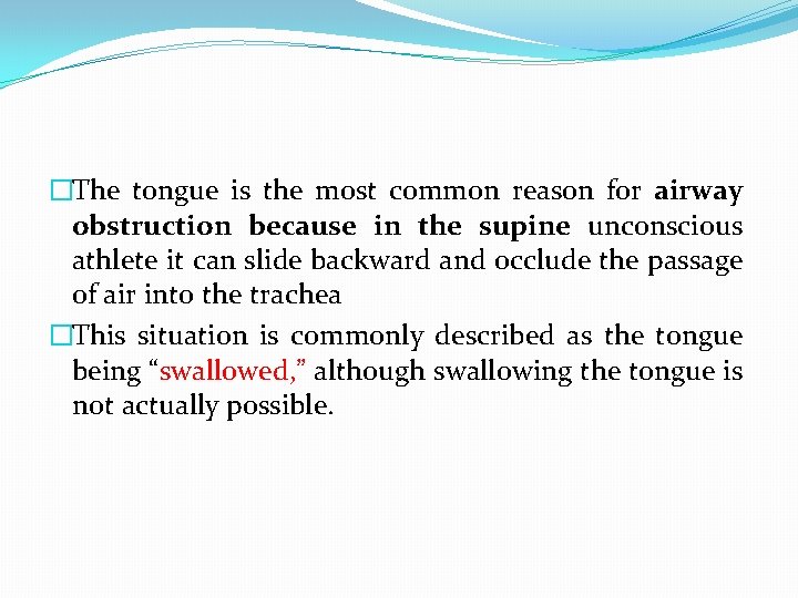 �The tongue is the most common reason for airway obstruction because in the supine