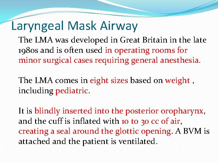 Laryngeal Mask Airway The LMA was developed in Great Britain in the late 1980