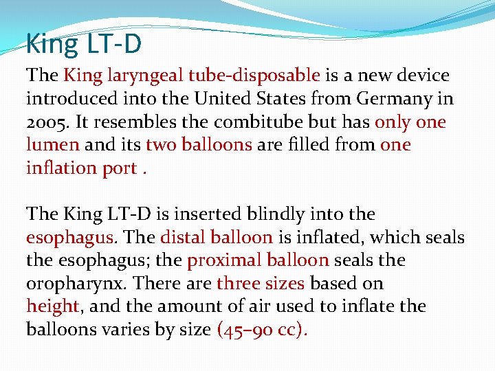 King LT-D The King laryngeal tube-disposable is a new device introduced into the United