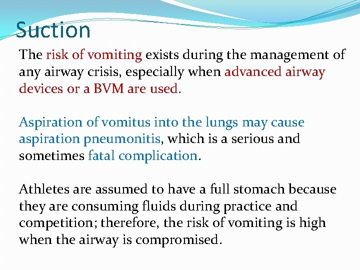 Suction The risk of vomiting exists during the management of any airway crisis, especially