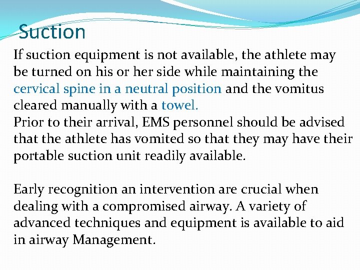 Suction If suction equipment is not available, the athlete may be turned on his