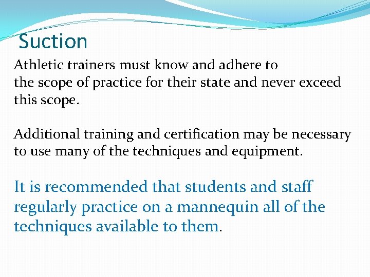 Suction Athletic trainers must know and adhere to the scope of practice for their