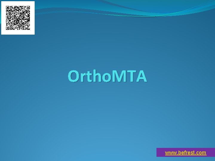 Ortho. MTA www. befrest. com 