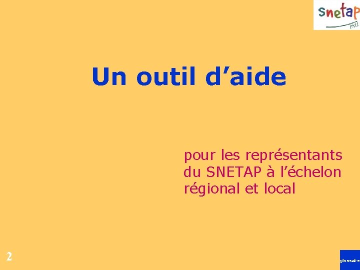 Un outil d’aide pour les représentants du SNETAP à l’échelon régional et local 2 Un outil d’aide pour les représentants du SNETAP à l’échelon régional et local 2